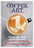 Coffee Art - Creative Coffee Designs for the Home Barista