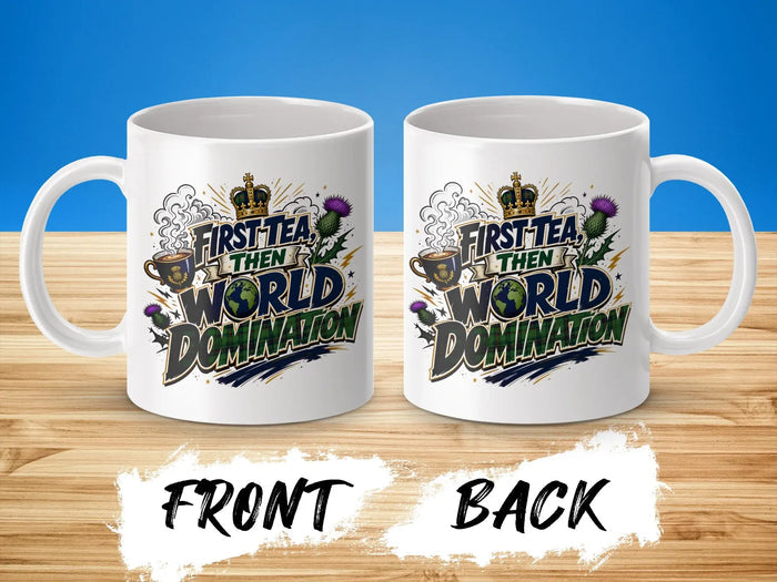 Mug with "First Tea Then World Domination" text and Scottish thistle design.