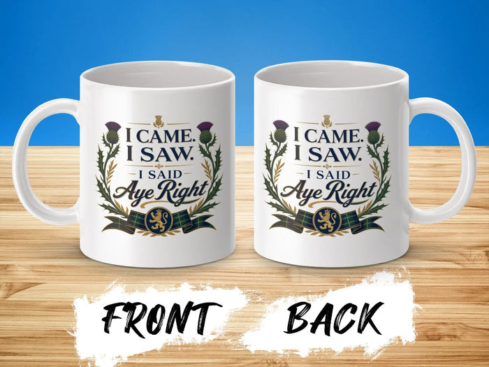 Mug with "I Came. I Saw. I Said Aye Right" text and thistle design.