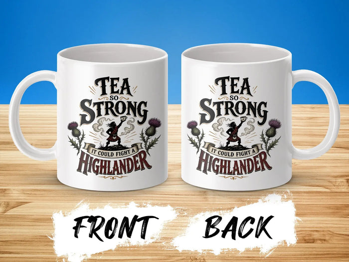 Two white mugs, front and back view, with "Tea So Strong It Could Fight A Highlander" text.
